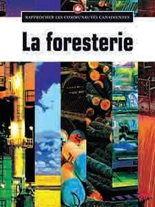 Rapprocher les communautés canadiennes - La foresterie