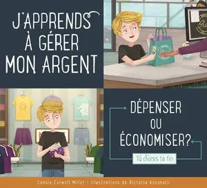 Faire le bon choix - J'apprends à gérer mon argent : dépenser ou économiser ?