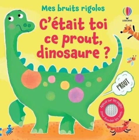 Livre sonore - C'était toi ce prout, dinosaure ?