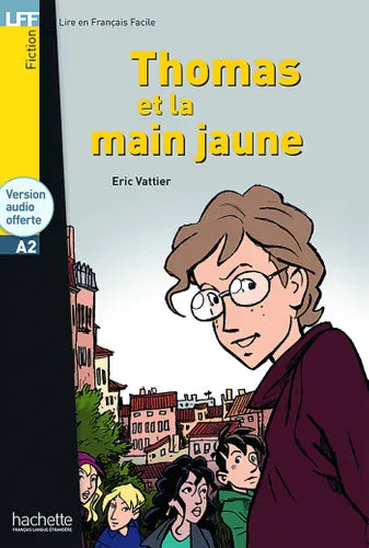 Lire en français facile - Thomas et la main jaune - A2