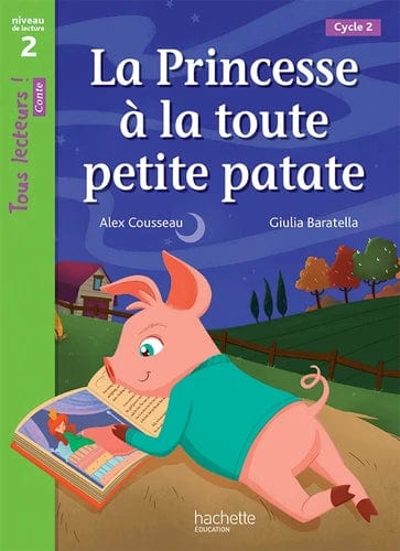 Tous lecteurs ! La princesse à la toute petite patate - Niveau de lecture 2