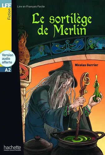 Lire en français facile - Le sortilège de Merlin - A2