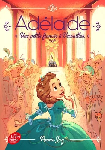 Adélaïde T01 - Une petite fiancée à Versailles