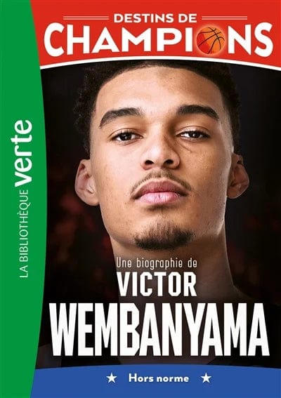 Destins de champions T08 - Une biographie de Victor Wembanyama - Hors norme