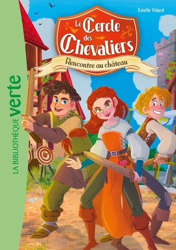 Le cercle des chevaliers T01 - Rencontre au château