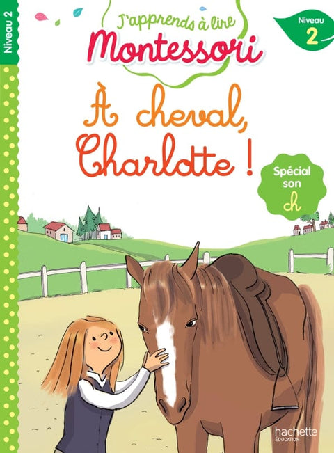 J'apprends à lire Montessori - À cheval Charlotte - Niveau 2