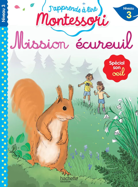 J'apprends à lire Montessori - Mission écureuil - Niveau 3