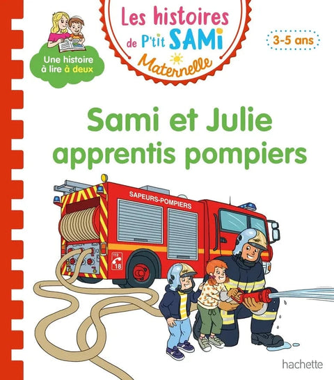 Les histoires de P'tit Sami - Sami et Julie apprentis pompiers
