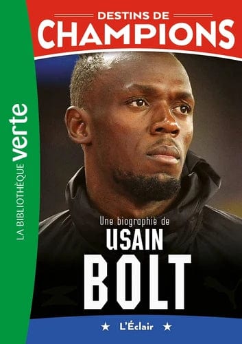 Destins de champions T17 - Une biographie de Usain Bolt - L'éclair