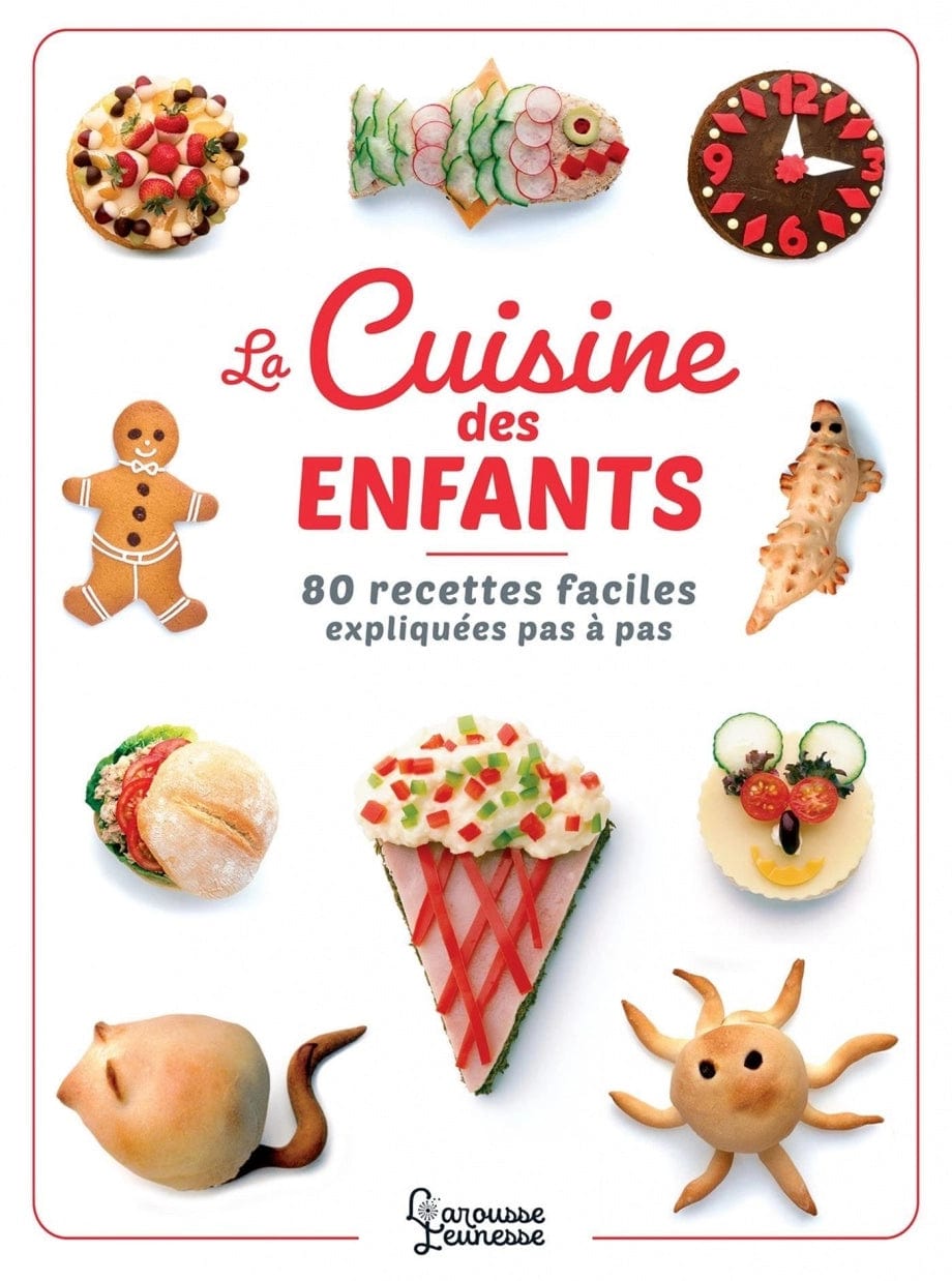 La cuisine des enfants: 80 recettes faciles expliquées pas à pas