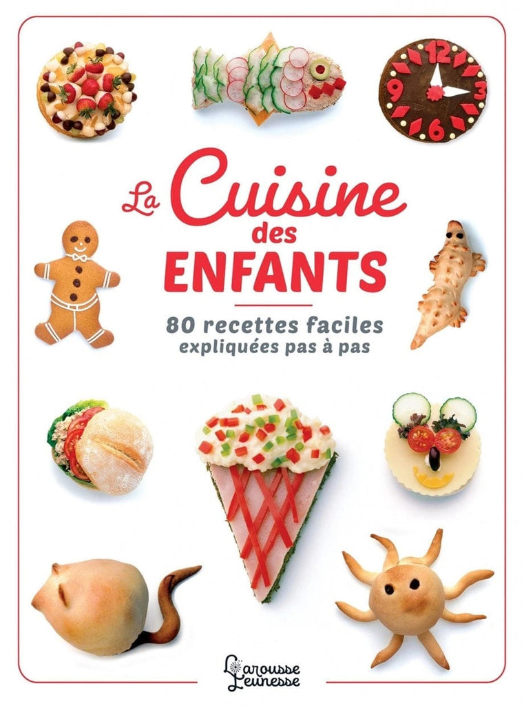 La cuisine des enfants: 80 recettes faciles expliquées pas à pas
