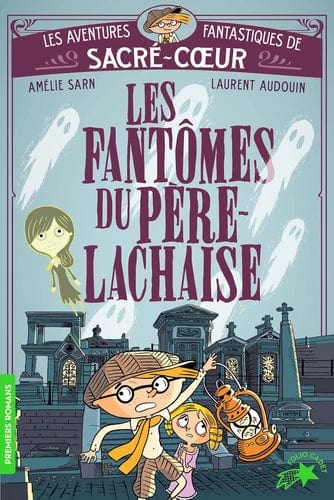 Les aventures fantastiques de Sacré-Cœur - Les fantômes du Père-Lachaise