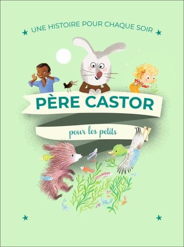 Père Castor pour les petits - Une histoire pour chaque soir