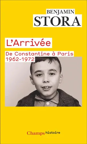 L'arrivée - De Constantine à Paris 1962-1972