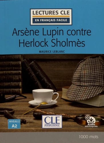 Arsène Lupin contre Herlock Sholmès - Niveau 2 A2 - Lecture CLE en français facile - Livre