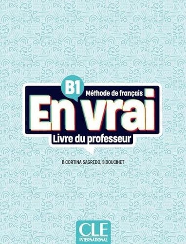 En vrai - livre du professeur - niveau B1