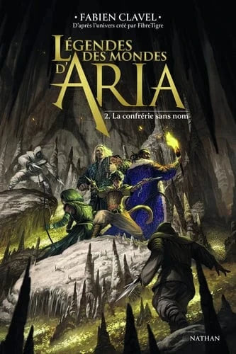 Légendes des mondes d'Aria T02 - La confrérie sans nom
