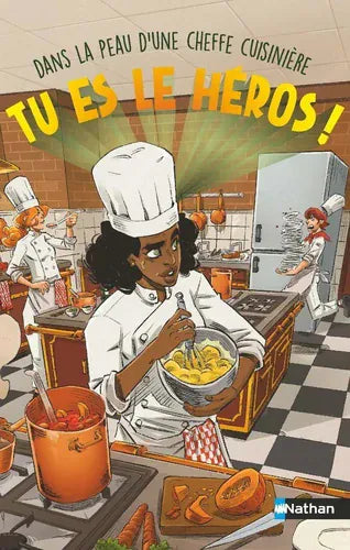 Tu es le héros ! - Dans la peau d'une cheffe cuisinière