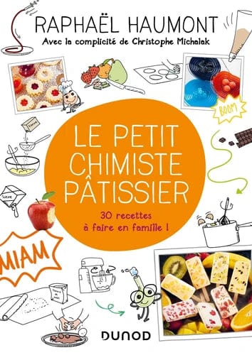 Le petit chimiste pâtissier - 30 recettes à faire en famille !