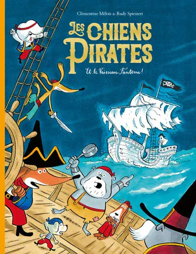 Les chiens pirates T04 - Et le vaisseau fantôme !