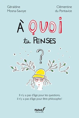 A quoi tu penses ? - Il n'y a pas d'âge pour les questions, il n'y a pas d'âge pour être philosophe