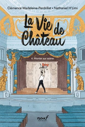 La vie de château T04 - Monter sur scène