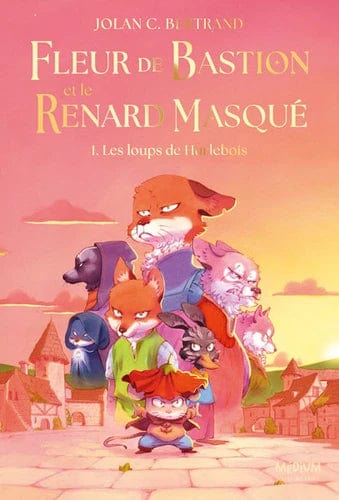 Fleur de Bastion et le Renard masqué T01 - Les loups de Hurlebois