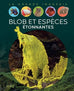 La grande imagerie - Blob et espèces étonnantes