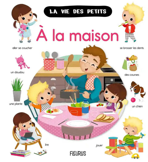 La vie des petits - A la maison