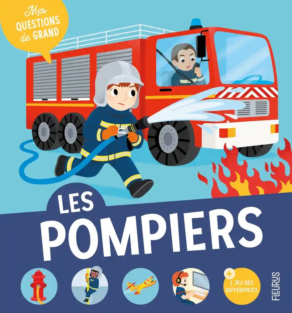 Mes questions de grand - Les pompiers