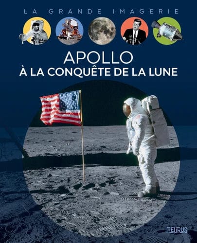 La grande imagerie - Apollo à la conquête de la Lune