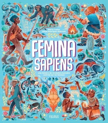 Femina sapiens - Une histoire de l'évolution humaine centrée sur les femmes