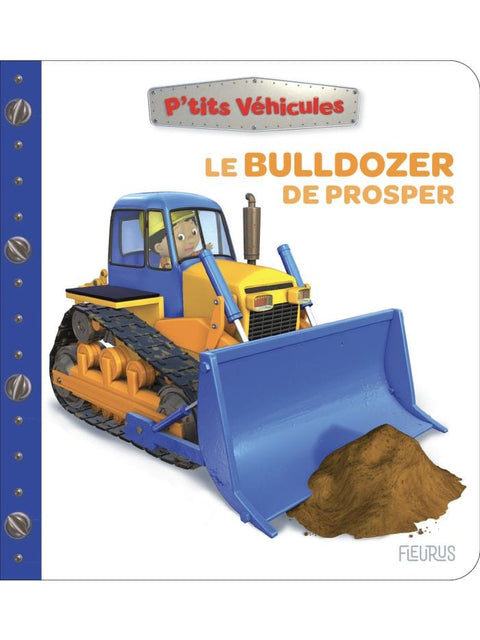 P'tits véhicules - Le bulldozer de Prosper