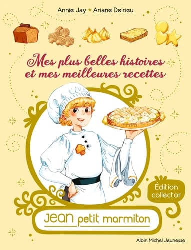 Jean, petit marmiton - Mes plus belles histoires et mes meilleures recettes