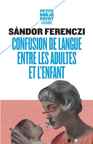 Confusion de langue entre les adultes - Suivi de Le rêve du nourrisson savant et d'extraits du Journal clinique