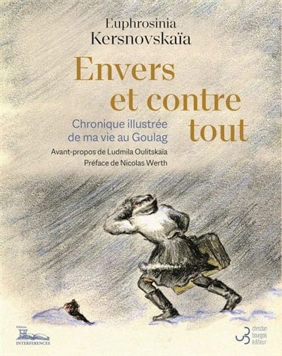 Envers et contre tout: chronique illustrée de ma vie au goulag