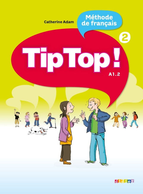 Tip top ! T02 - Méthode de français - Niveau A1.2