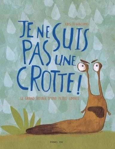 Je ne suis pas une crotte ! - Le grand voyage d'une petite limace