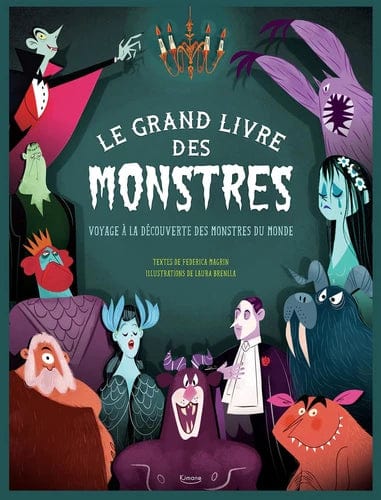 Le grand livre des monstres - Voyage à la découverte des monstres du monde