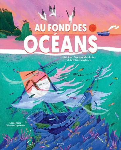 Au fond des océans - Histoires d'épaves, de pirates et de trésors engloutis