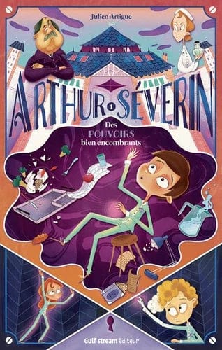 Arthur Séverin T01 - Des pouvoirs bien encombrants