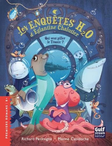 Les enquêtes H2O d'Églantine Chalutier - Qui veut piller le Titanic ?