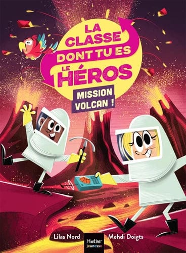 La classe dont tu es le héros - Mission volcan !