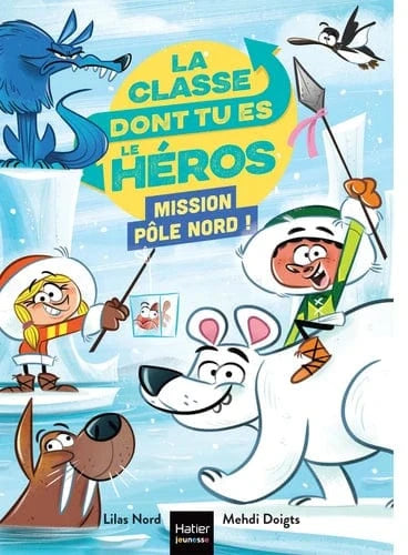 La classe dont tu es le héros: Mission Pôle Nord
