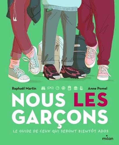 Nous les garçons - Le guide de ceux qui seront bientôt ados