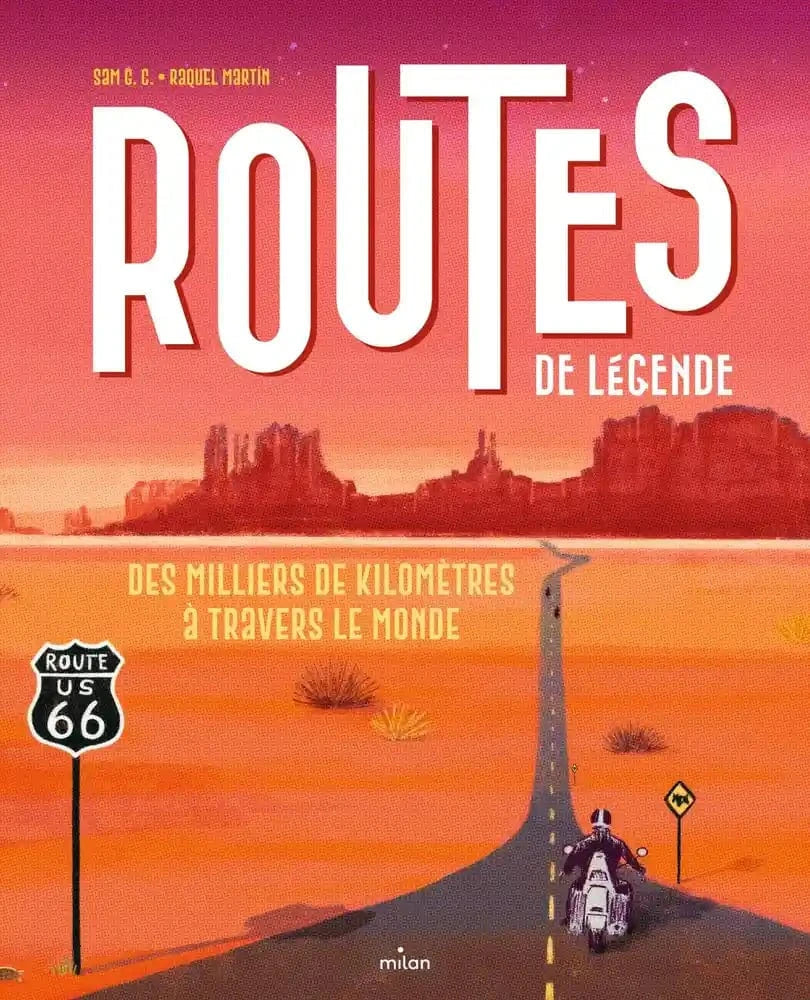 Routes de légende - Des milliers de kilomètres à travers le monde