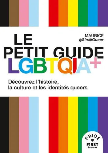 Le petit guide LGBTQIA+ Découvrez l'histoire, la culture et les identités queers