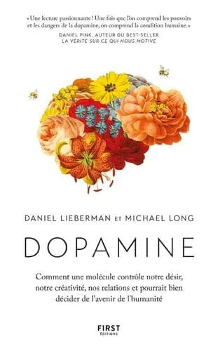 Dopamine - Comment une molécule contrôle notre désir, notre créativité, nos relations et pourrait bien décider de l'avenir de l'humanité
