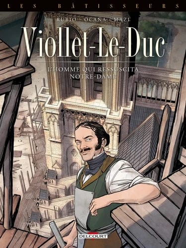 Les bâtisseurs T01 - Viollet-le-Duc - L'homme qui ressuscita Notre-Dame