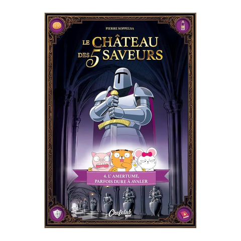 Le château des 5 saveurs T04 - L'amertume, parfois dure à avaler